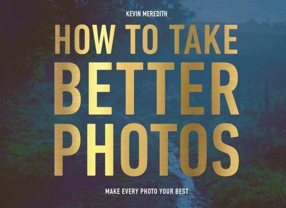 How to Take Better Photos by Kevin Meredith - Paperback