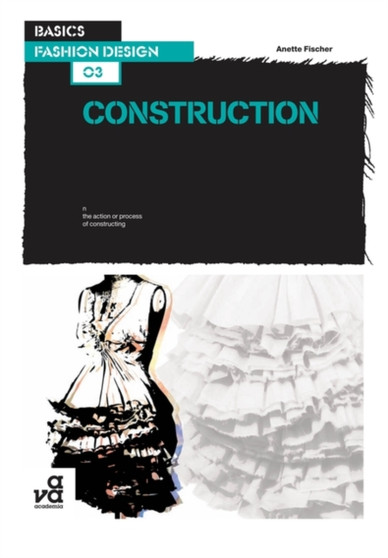Basics Fashion Design 03: Construction : 03 by Anette Fischer - Paperback
