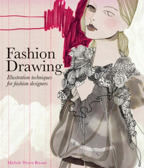 Fashion Drawing: Illustration Techniques for Fashion Designers by Michele Wesen Bryant - Hardback