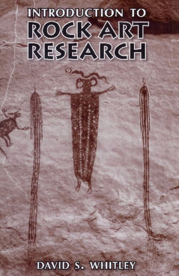 Introduction to Rock Art Research by David S. Whitley - Paperback