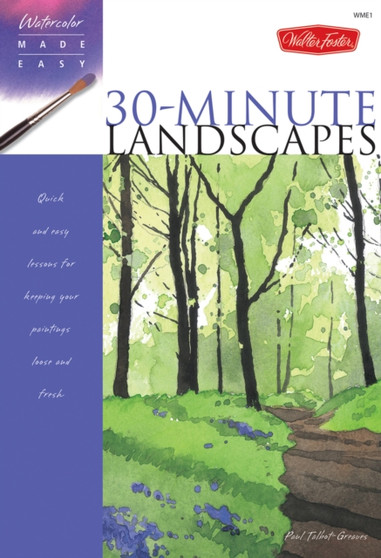 Watercolor Made Easy: 30-Minute Landscapes by Paul Talbot-Greaves - Paperback
