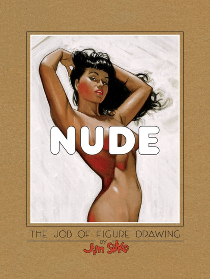Nude: The Job Of Figure Drawing by Jim Silke - Paperback