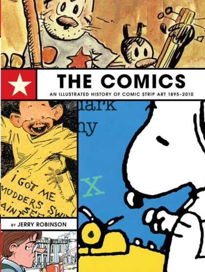 Comics, The: An Illustrated History Of Comic Strip Art by Jerry Robinson - Hardback Comics, The: An Illustrated History Of Comic Strip Art by Jerry Robinson - Hardback