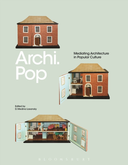 Archi.Pop : Mediating Architecture in Popular Culture by D. Medina Lasansky - Paperback