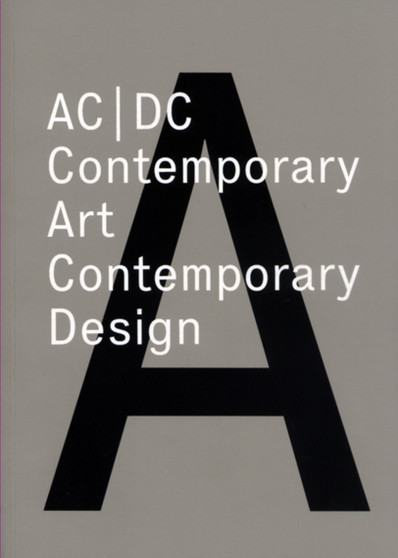 AC/DC : Contemporary Art/Contemporary Design. Symposium by Paola Antonelli - Paperback