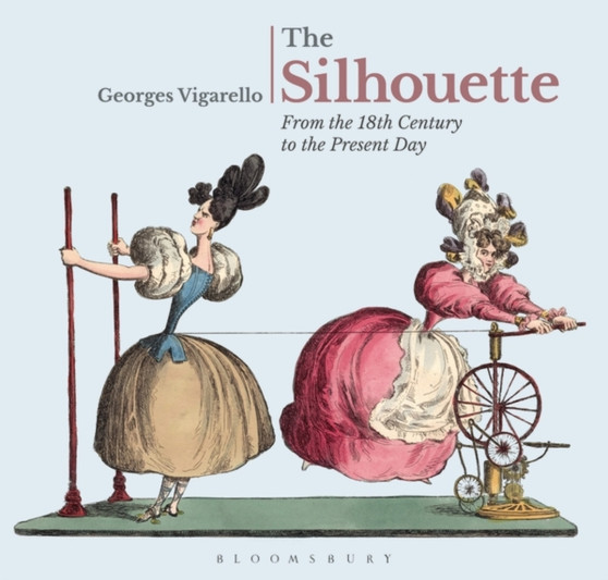 The Silhouette : From the 18th Century to the Present Day by Georges France) Vigarello - Hardback