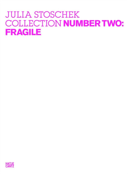 Julia Stoschek Collection : Fragile No. 2 by Julia Stoschek Foundation - Hardback