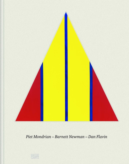 Piet Mondrian - Barnett Newman - Dan Flavin by Kunstmuseum Basel - Hardback