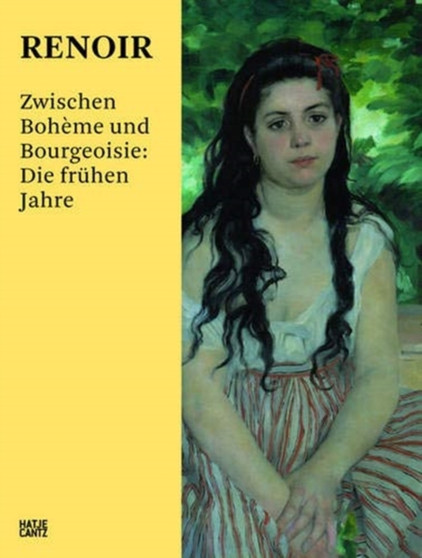 Renoir (German Edition) : Zwischen Boheme und Bourgeoisie: Die fruhen Jahre by Kunstmuseum Basel - Hardback
