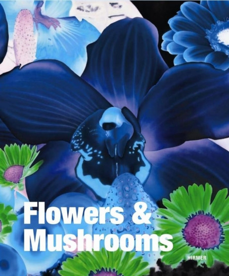 Flowers & Mushrooms by Toni Stooss - Hardback
