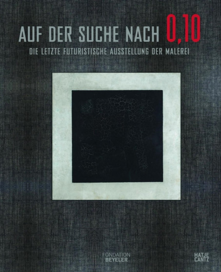 In Search of 0,10 : The Last Futurist Exhibition of Painting by Matthew Drutt - Hardback