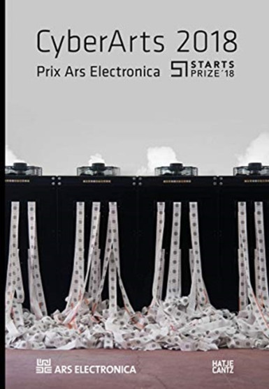 CyberArts 2018 : International Compendium Prix Ars Electronica by Hannes Leopoldseder - Paperback