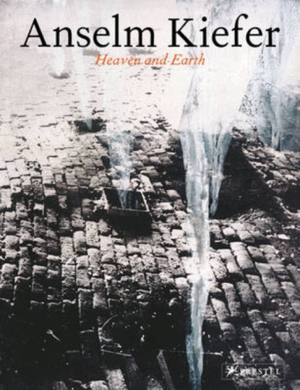Anselm Kiefer : Heaven and Earth by Michael Auping - Hardback