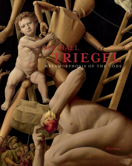 Michael Triegel : Metamorphosis of the Gods by Richard Huttel - Hardback