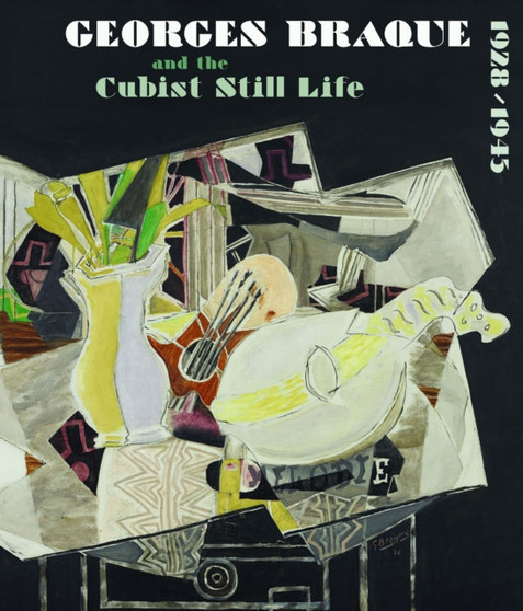 Georges Braque and the Cubist Still Life, 1928 -1945 by Karen K. Butler - Hardback