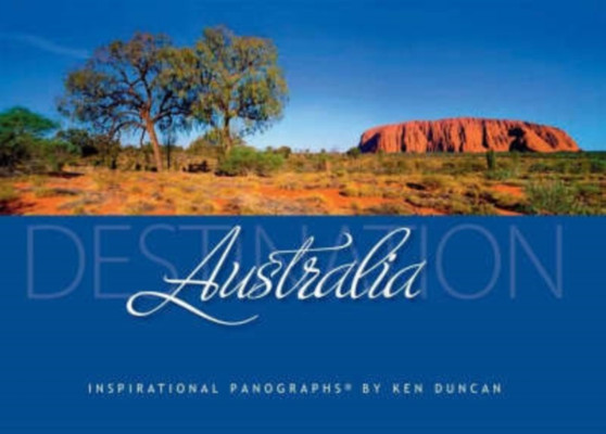Destination Australia by Ken Duncan - Hardback