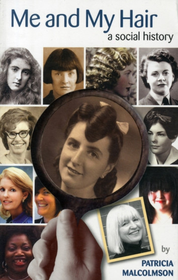 Me and My Hair : A Social History by Patricia Malcolmson - Paperback