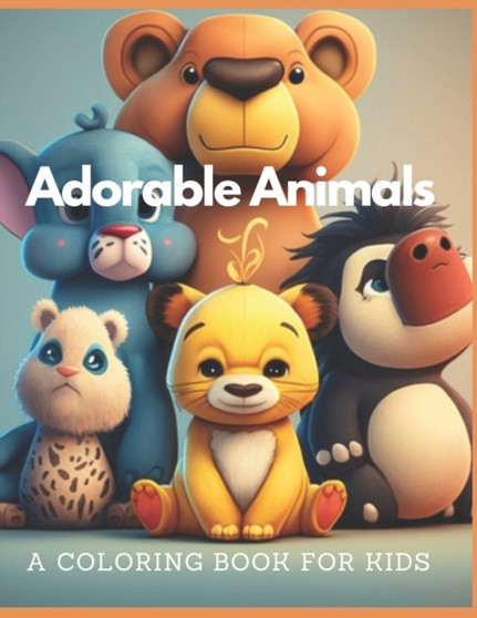 Adorable Animals A Coloring Book for Kids : Coloring Fun for Kids with Adorable Animals by Renat Rakimbek Uulu - Paperback