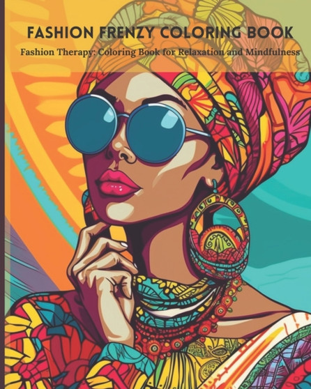 Fashion Frenzy Coloring Book : Fashion Therapy: Coloring Book for Relaxation and Mindfulness by Artisan House Publishing - Paperback