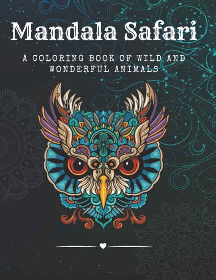 Mandala Safari : A Coloring Book of Wild and Wonderful Animals by Anne Ginger - Paperback