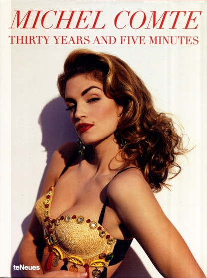 Thirty Years and Five Minutes by Michel Comte - Hardback