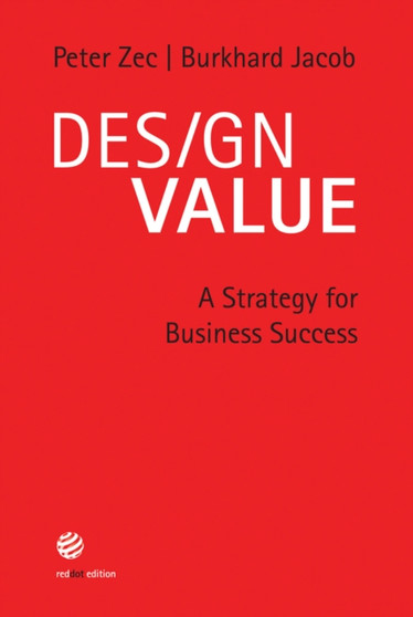Design Value : A Strategy for Business Success by Peter Zec - Hardback
