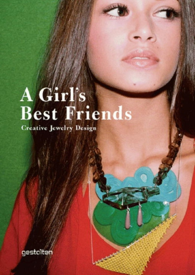 Girl's Best Friends : Creative Jewelry Design by Robert Klanten - Hardback