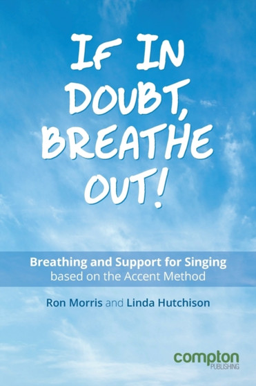 If in Doubt, Breathe Out! : Breathing and Support Based on the Accent Method by Ron Morris - Paperback