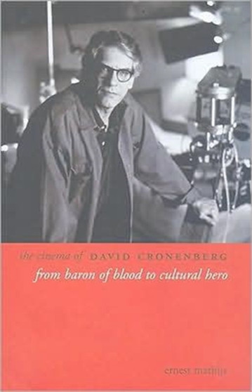 The Cinema of David Cronenberg by Ernest Mathijs - Hardback