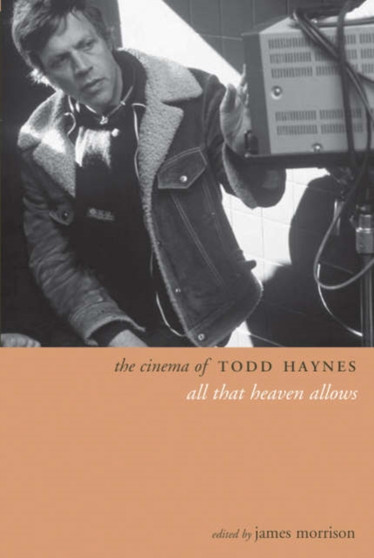 The Cinema of Todd Haynes by James Morrison - Hardback