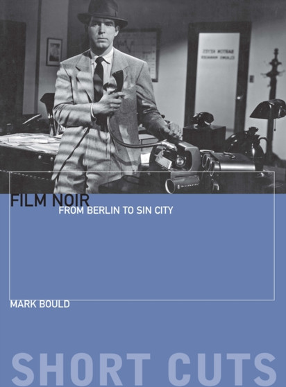 Film Noir ??? From Berlin to Sin City by Mark Bould - Paperback