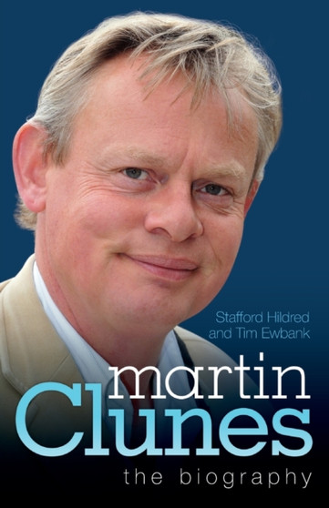 Martin Clunes - the Biography by Stafford Hildred - Paperback