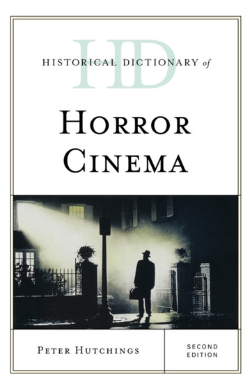 Historical Dictionary of Horror Cinema by Peter Hutchings - Hardback