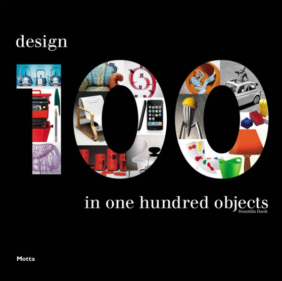 100: Design in 100 Objects by Domitilla Dardi - Hardback