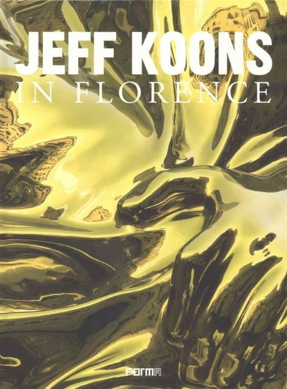 Jeff Koons in Florence by Sergio Risaliti - Hardback