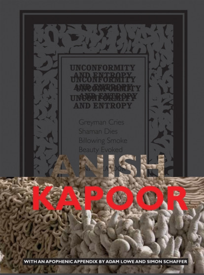 Anish Kapoor: Unconformity and Entropy by Anish Kapoor - Paperback