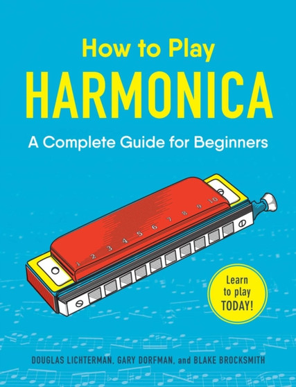 How to Play Harmonica : A Complete Guide for Beginners by Blake Brocksmith - Paperback