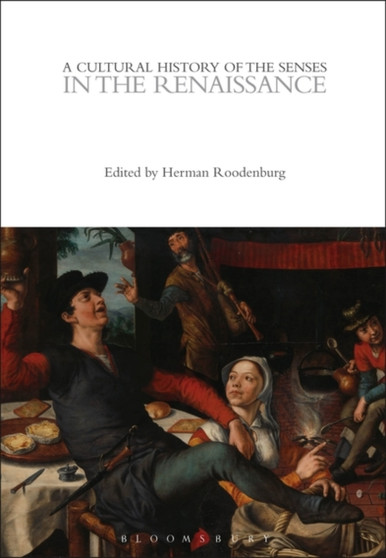 A Cultural History of the Senses in the Renaissance by Herman Roodenburg - Hardback