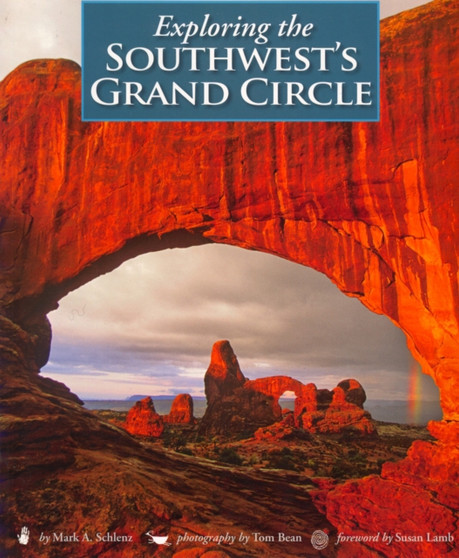 Exploring the Southwest's Grand Circle by Mark A. Schlenz - Paperback