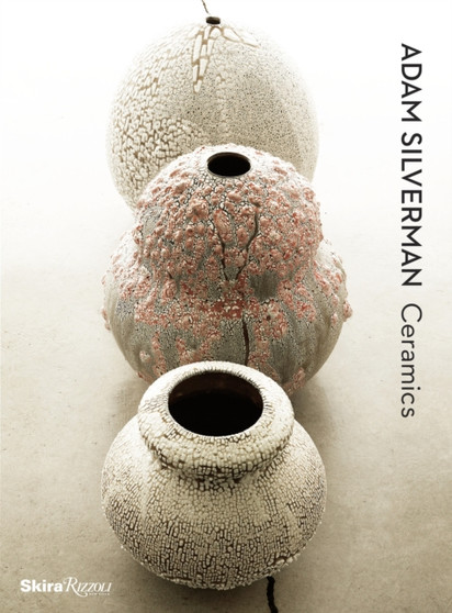 Adam Silverman Ceramics by Lisa Gabrielle Mark - Hardback