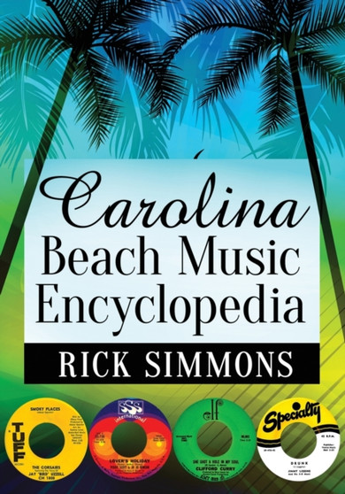 Carolina Beach Music Encyclopedia by Rick Simmons - Paperback