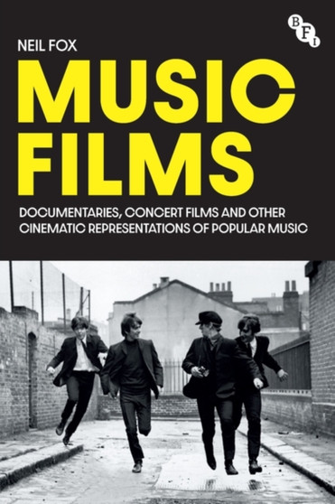 Music Films : Documentaries, Concert Films and Other Cinematic Representations of Popular Music by Neil Fox - Hardback