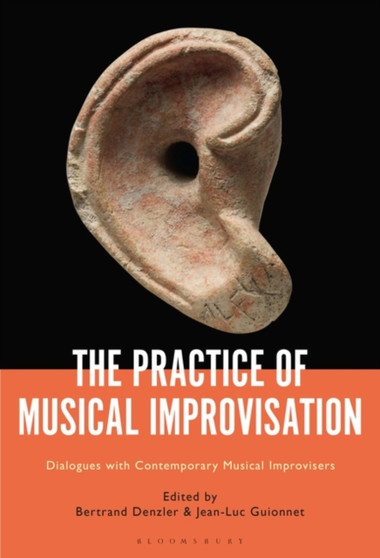 The Practice of Musical Improvisation : Dialogues with Contemporary Musical Improvisers by Bertrand Denzler - Paperback