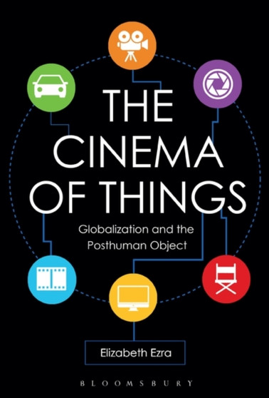 The Cinema of Things : Globalization and the Posthuman Object by Elizabeth Ezra - Paperback The Cinema of Things : Globalization and the Posthuman Object by Elizabeth Ezra - Paperback