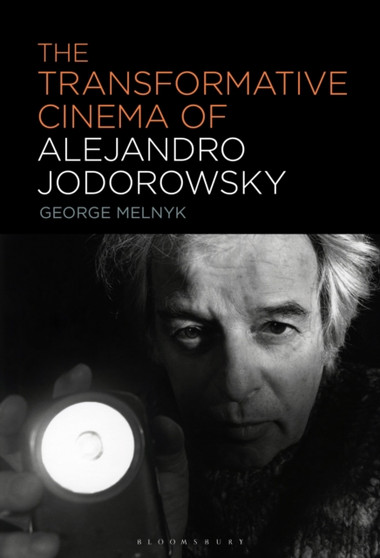 The Transformative Cinema of Alejandro Jodorowsky by George Melnyk - Hardback