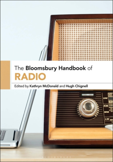 The Bloomsbury Handbook of Radio by Kathryn McDonald - Hardback