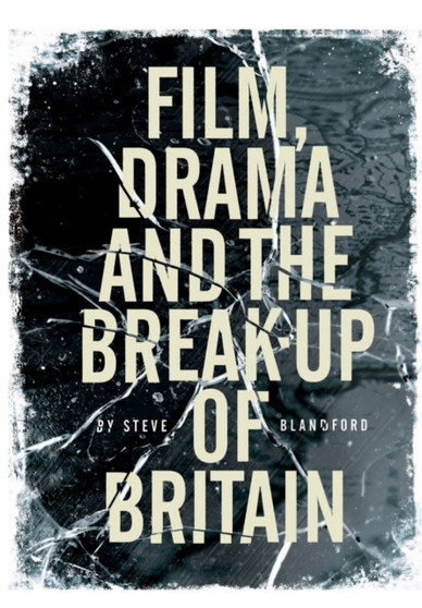 Film, Drama and the Break Up of Britain by steve Blandford - Paperback