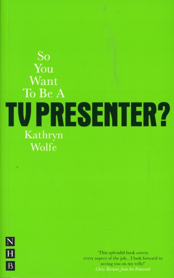 So You Want To Be A TV Presenter? by Kathryn Wolfe - Paperback