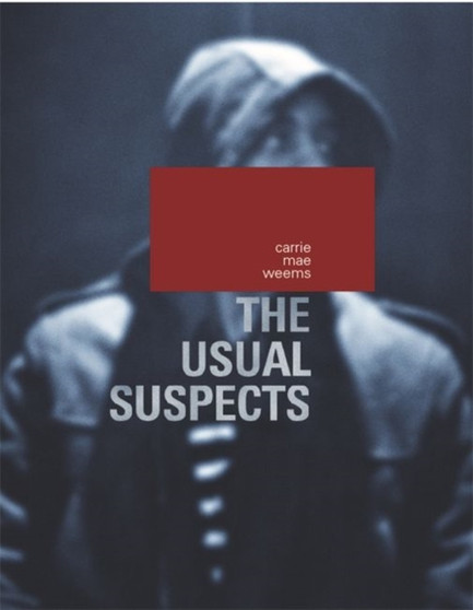 Carrie Mae Weems : The Usual Suspects by Carrie Mae Weems - Paperback