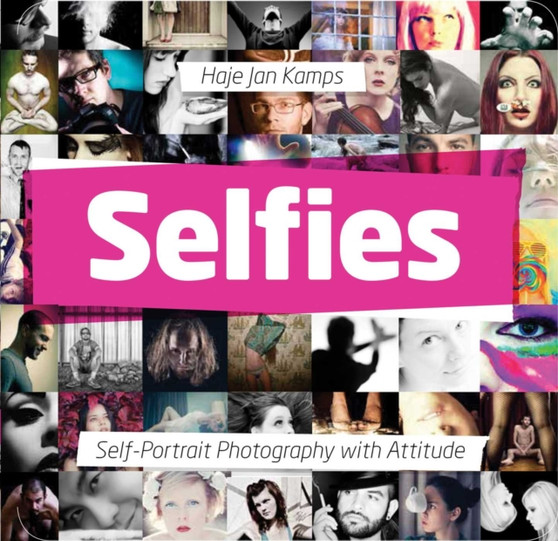Selfies : Self-Portrait Photography with Attitude by Haje Jan Kamps - Paperback